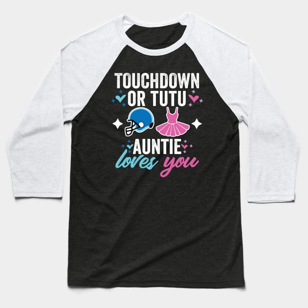 Touchdown or Tutu Gender reveal auntie Baseball T-Shirt by Be Cute 